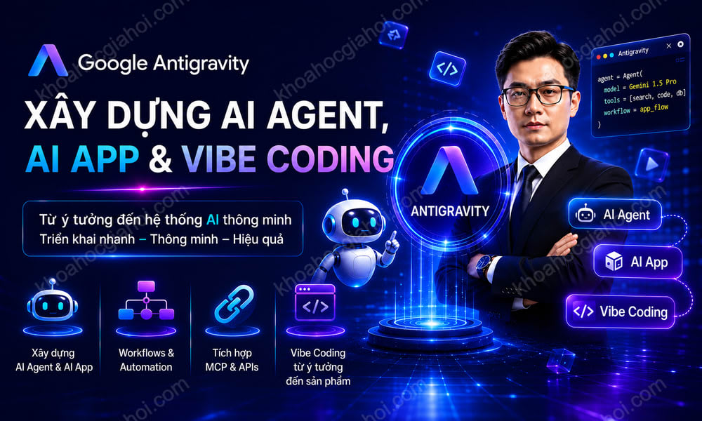 Khóa Học Google Antigravity: Xây dựng AI Agent, AI App & Vibe Coding