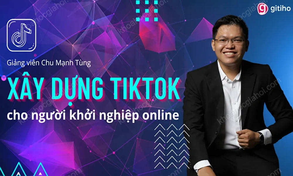 Khóa Học Xây Dựng Tiktok Dành Cho Người Khởi Nghiệp Online