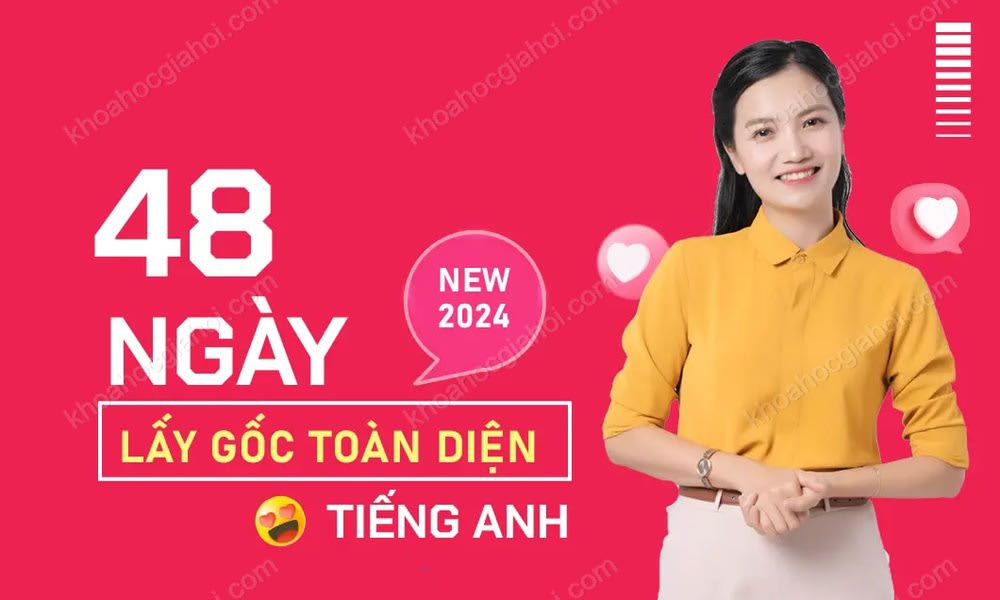 Khóa Học 48 Ngày Lấy Gốc Tiếng Anh Toàn Diện Cùng Cô Mai Phương