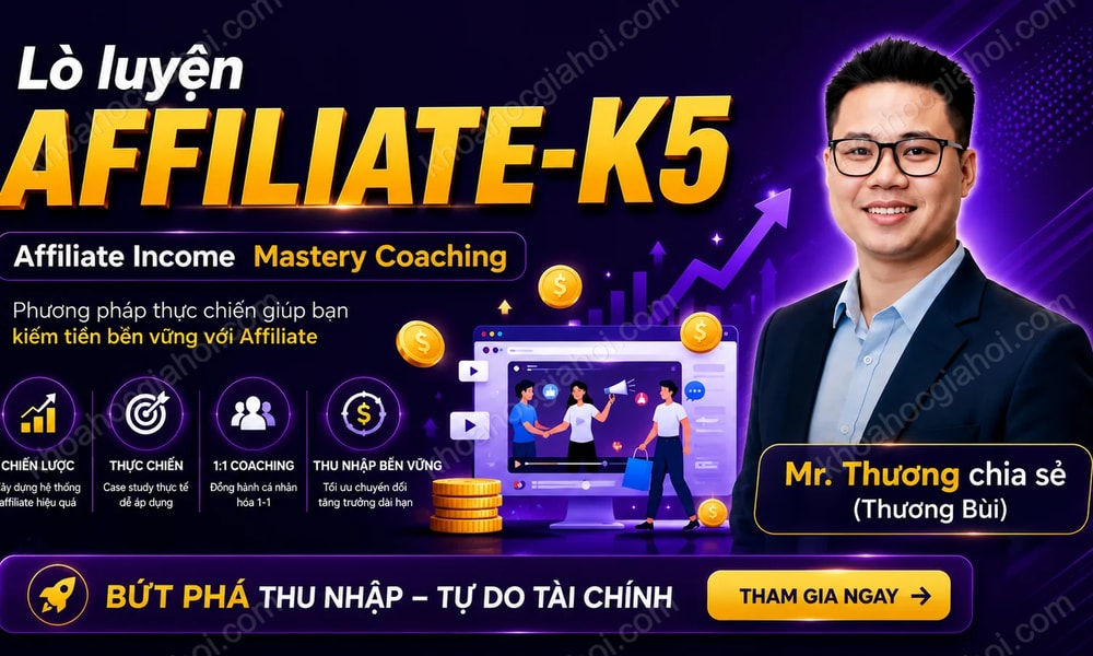 Khóa học Lò luyện Affiliate – Mr. Thương chia sẻ (Thương Bùi) – CHƯƠNG TRÌNH COACHING THỰC CHIẾN: BIẾN TƯ DUY THÀNH TIỀN TỆ!
