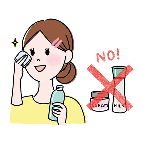 皮脂をおさえるため、与えるケアは化粧水だけで終了