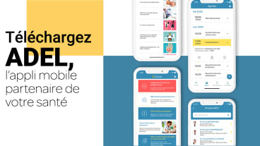 Découvrez ADEL, l’appli mobile partenaire de votre santé.