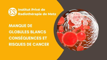 Leucopénie - manque de globules blancs, conséquences et risques de cancer