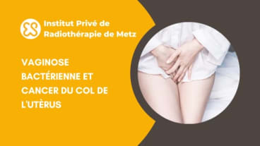 Vaginose bactérienne et cancer du col de l'utèrus