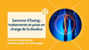 Sarcome d'Ewing - Traitements et prise en charge de la douleur