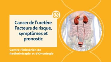 Cancer de l’uretère - Facteurs de risque, symptômes et pronostic