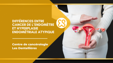 Différences entre cancer de l’endomètre et hyperplasie endométriale atypique