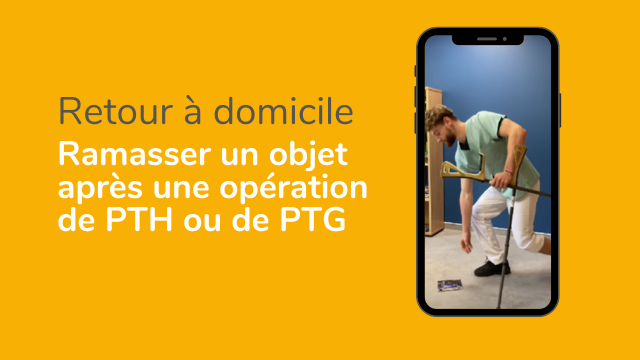 Ramasser un objet après une opération de PTH ou de PTG