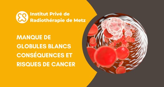 Leucopénie - conséquences et risques de cancer