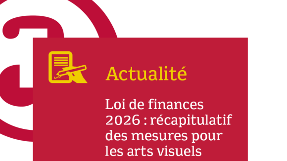 Loi de finances 2026 : récapitulatif des mesures pour les arts visuels ...