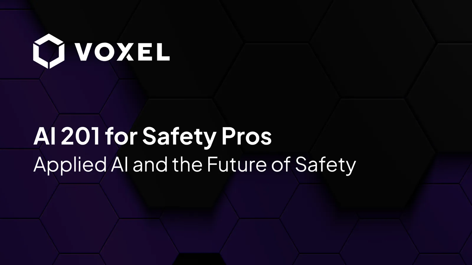 AI 201 for Safety Pros: Applied AI and the Future of Safety