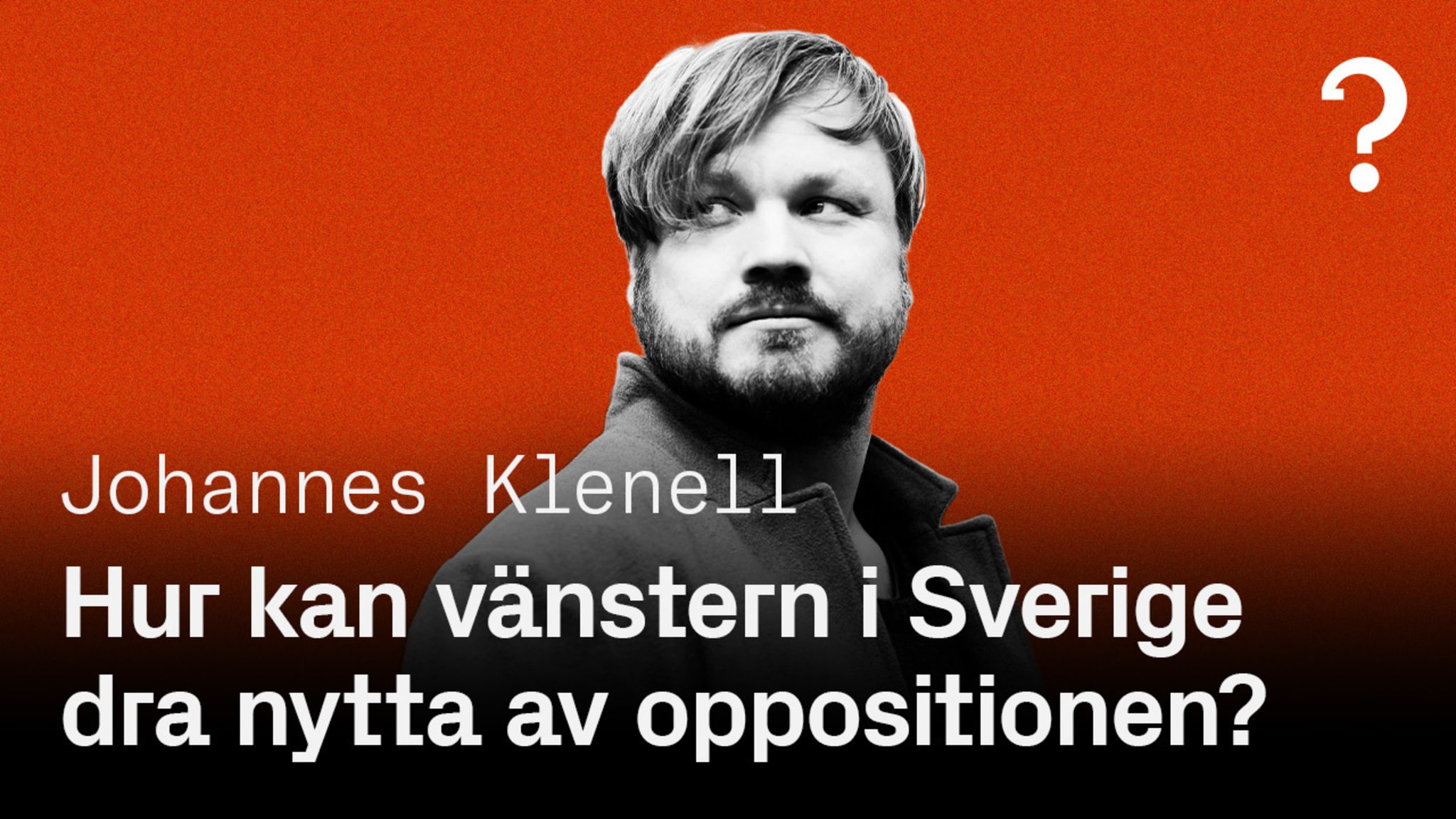 #222: Johannes Klenell - Hur kan vänstern i Sverige dra nytta av oppositionen? 