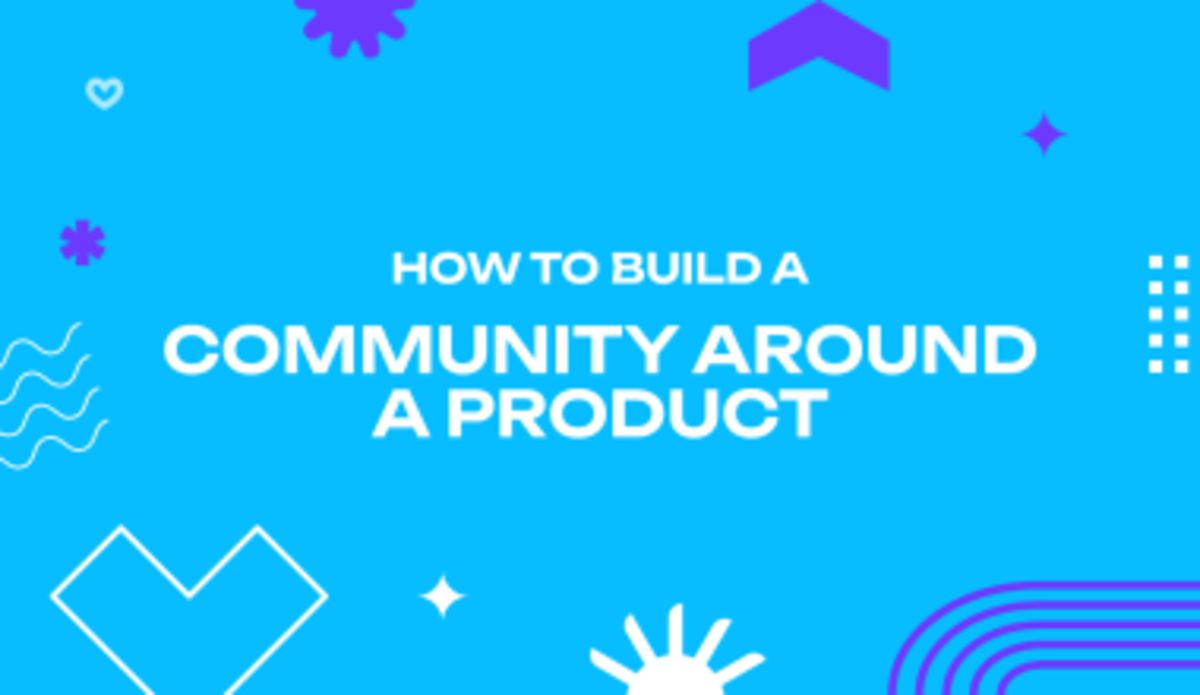 How to Build a Community Around a Product