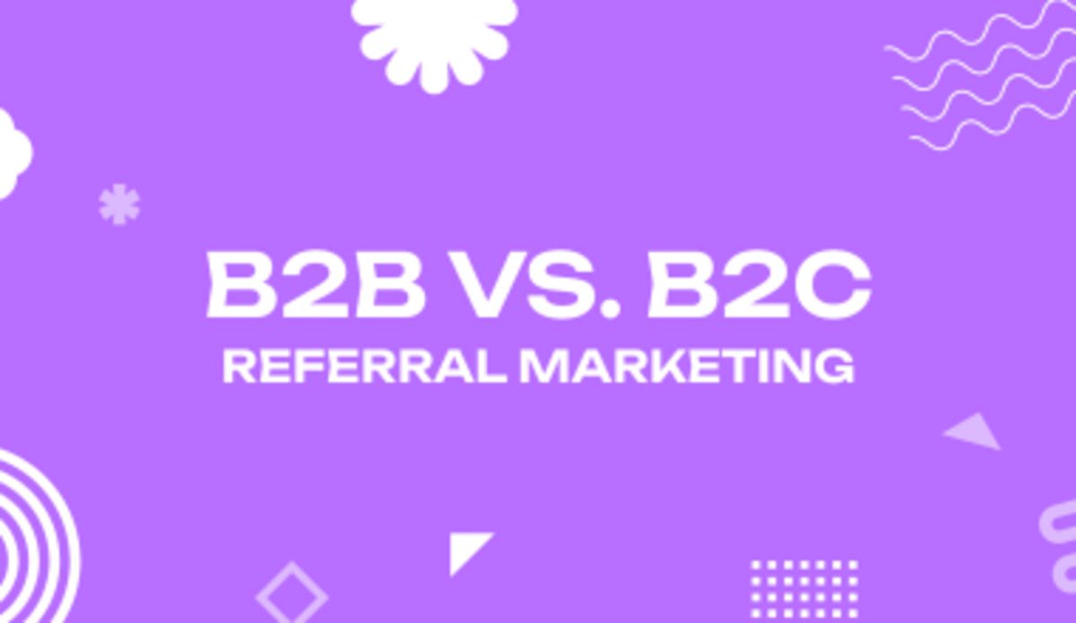B2B vs. B2C Referral Marketing