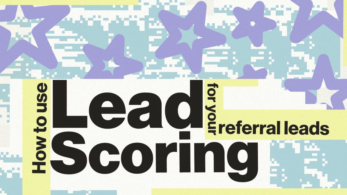 Use Lead Scoring to Qualify and Prioritize Your Referred Leads Article Cover