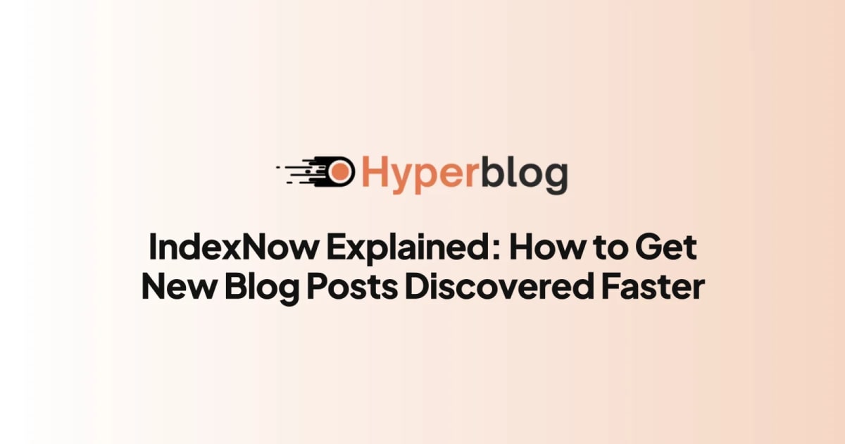 IndexNow Explained: How to Get New Blog Posts Discovered Faster