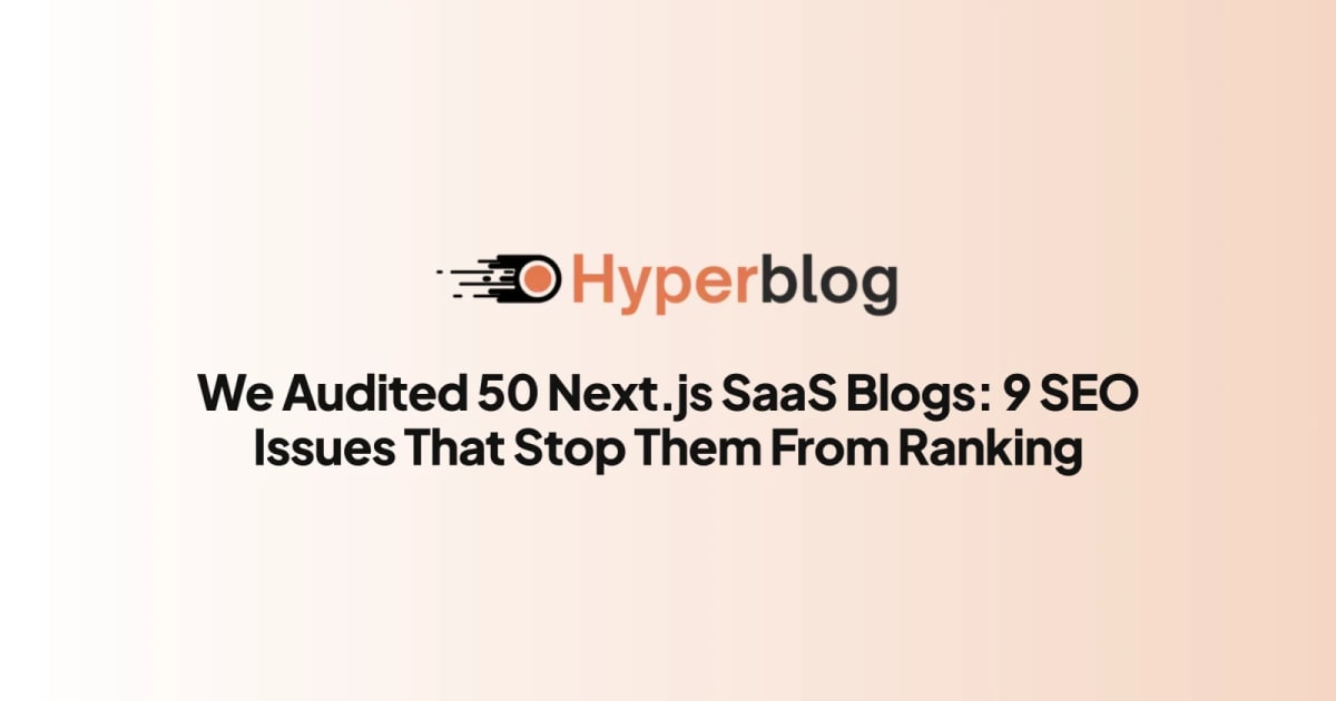We Audited 50 Next.js SaaS Blogs: 9 SEO Issues That Stop Them From Ranking