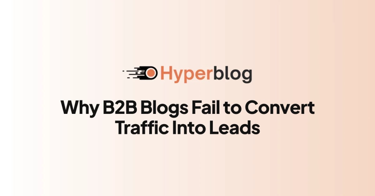 Why B2B Blogs Fail to Convert Traffic Into Leads
