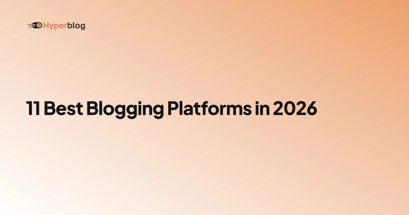 11 Best Blogging Platforms in 2026