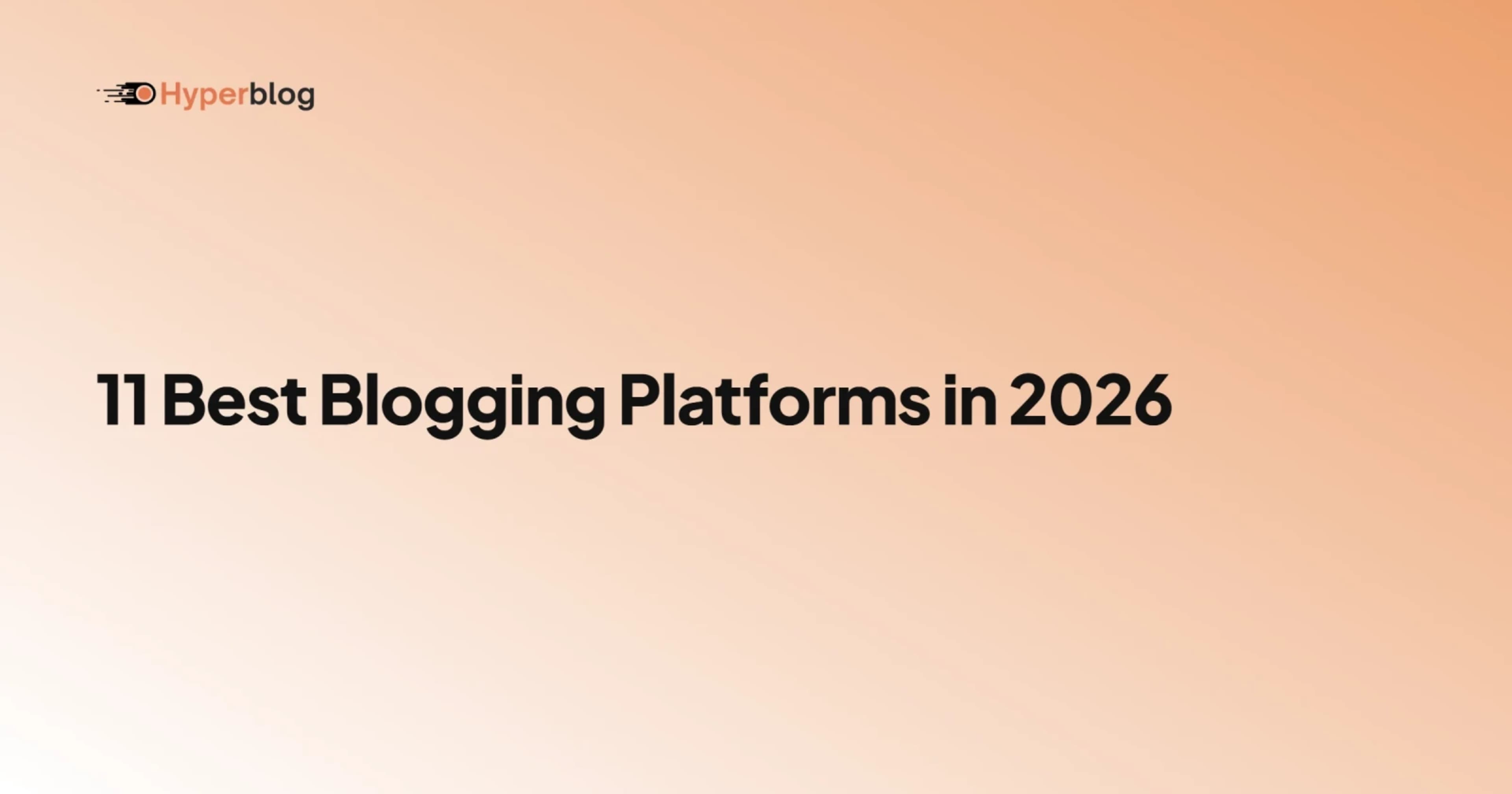 11 Best Blogging Platforms in 2026