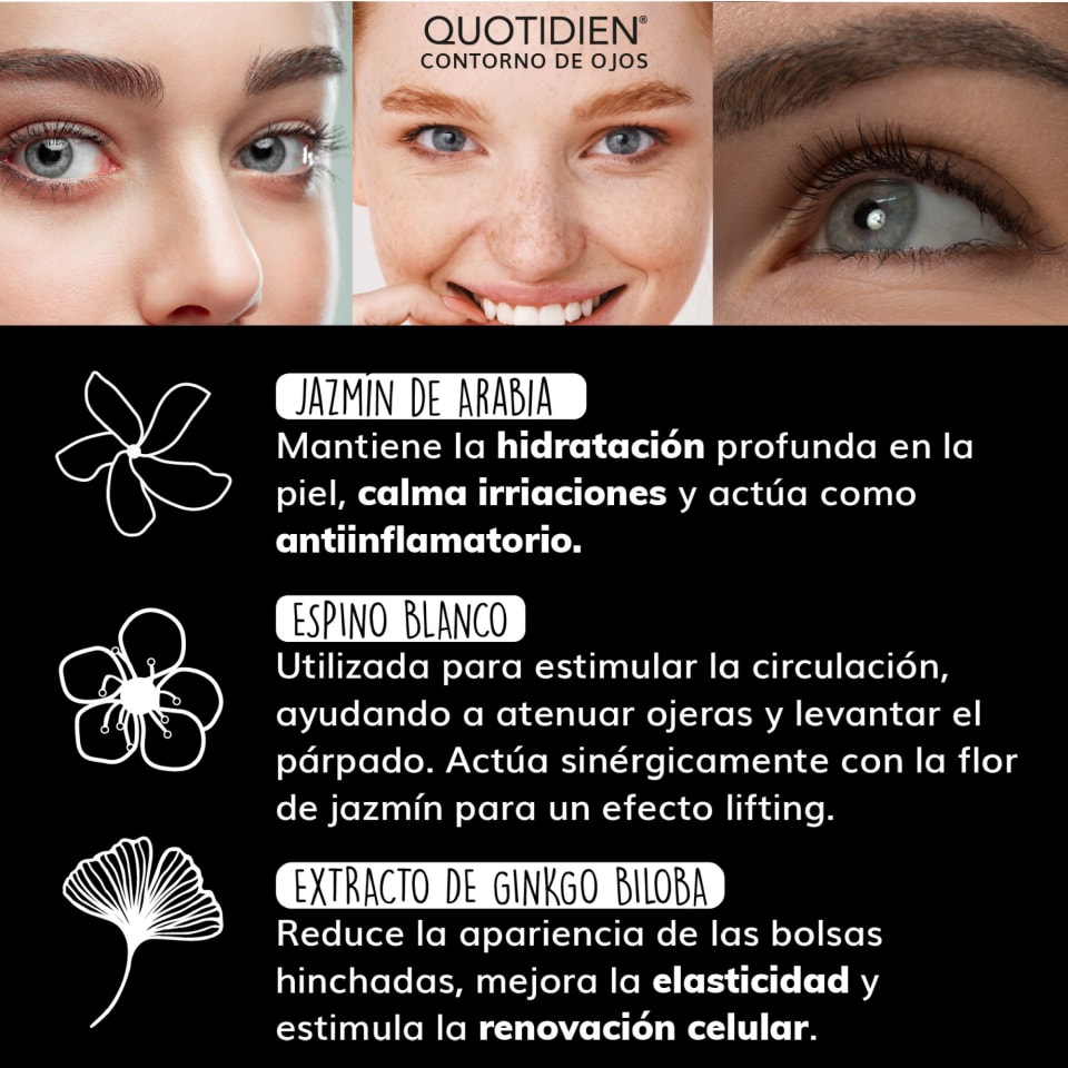 Contorno de Ojos Jazmín de Arabia + Espino Blanco + Extracto de Gino Biloba  - 15ml Quotidien Skin Care Contorno de Ojos Skin Care Contorno de Ojos |  Bodega Aurrera en línea