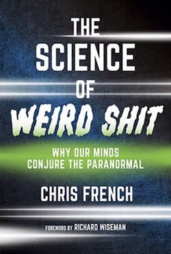 Science of Weird Shit: Why Our Minds Conjure the Paranormal cover
