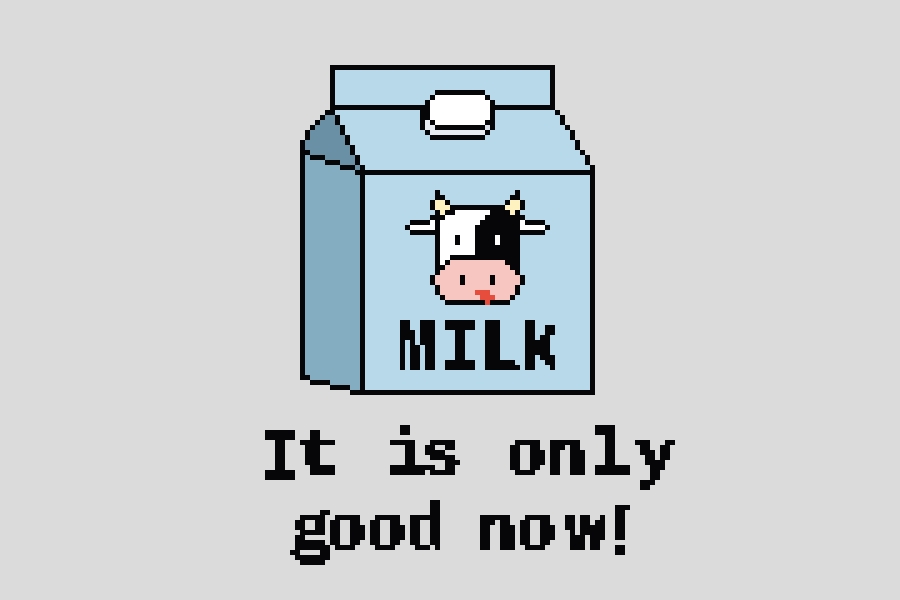 Milk! It is only good now.
