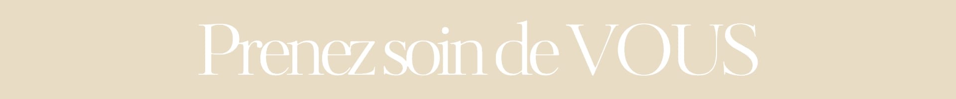 Prenez soin de vous