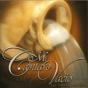 Los Voceros de Cristo - Mi Cantaro Vacío