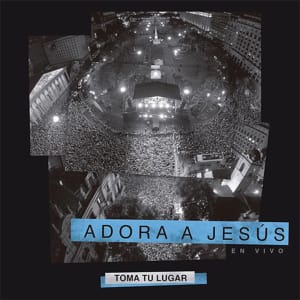 Toma Tu Lugar - Adora a Jesus