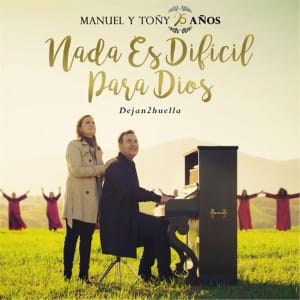 Manuel y Toñi - Nada Es Difícil Para Dios (25 Años) [Dejan2huella]