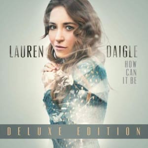 Lauren Daigle - How can it be (Deluxe Edition)