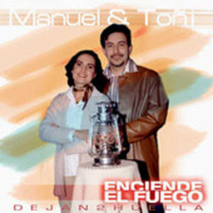 Manuel y Toñi - Enciende el Fuego