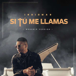 Indiomar El Vencedor - Si Tú Me Llamas (Worship Version) (Single)