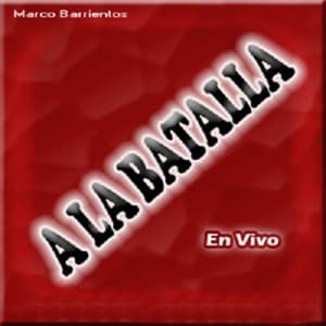 Marco Barrientos - A la Batalla