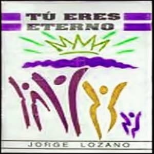 Jorge Lozano - Tú Eres Eterno