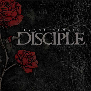 Disciple - Scars Remain