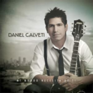 Daniel Calveti - Mi Mundo Necesita de Ti