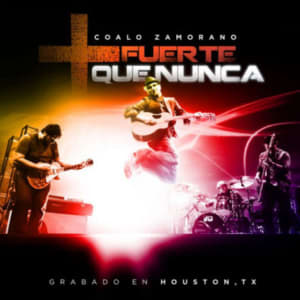 Coalo Zamorano - Mas Fuerte Que Nunca
