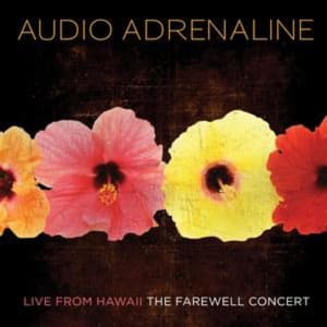 Audio Adrenaline - Live From Hawaii, The Farewell Concert