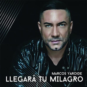 Marcos Yaroide - Llegará Tu Milagro (Single)