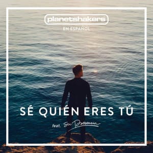 Planetshakers - Sé Quién Eres Tú (feat. Su Presencia)