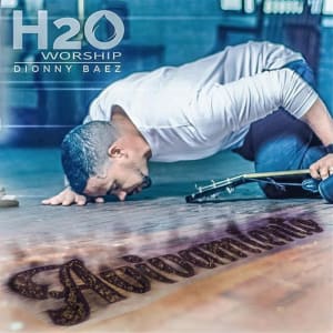 Dionny Baez H2O Worship - Avivamiento (En Vivo)
