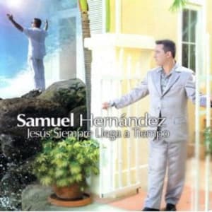 Samuel Hernandez - Jesus Siempre Llega a Tiempo