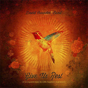 David Crowder Band - Give Us Rest [CD1]