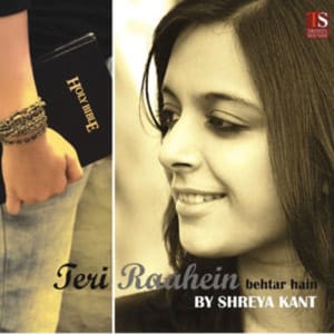 Teri Raahein Behter Hain - by Shreya Kant - Anil Kant