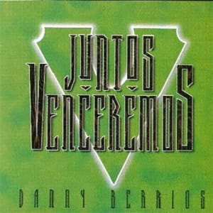 Danny Berrios - Juntos Venceremos