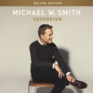 Michael W. Smith - Sovereign (Deluxe Edition)
