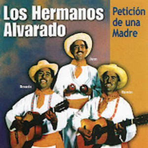 Los Hermanos Alvarado - Peticion de Una Madre (Volumen 2)