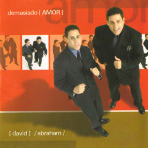 Demasiado Amor - David y Abraham